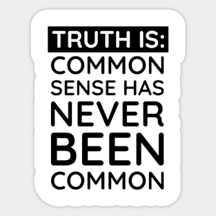 Common Sense Has never been common Sticker